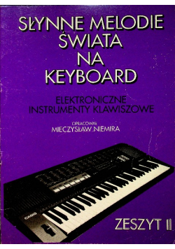 Słynne melodie świata na keyboard zeszyt II