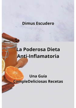 La Poderosa Dieta Anti-Inflamatoria