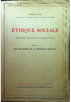Ethique sociale avec bibliographie internationale. Tome I les principes de la doctrine sociale