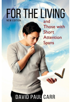 For the Living and Those with Short Attention Spans