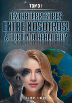 ¡extraterrestres Entre Nosotros! ¿ficción O Realidad?