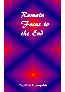 Remain Focus To The End