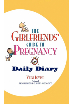 The Girlfriends' Guide to Pregnancy Daily Diary