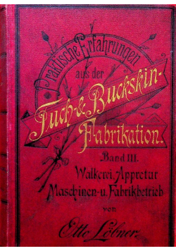 Praktische Erfahrungen aus der Tuch und Buckskin-Fabrikation Band III