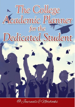 The College Academic Planner for the Dedicated Student
