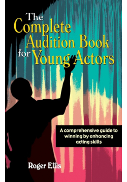 Complete Audition Book for Young Actors