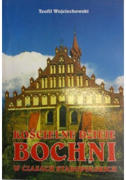Kościelne dzieje Bochni w czasach staropolskich