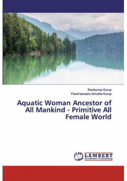 Aquatic Woman Ancestor of All Mankind - Primitive All Female World