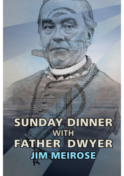 Sunday Dinner with Father Dwyer