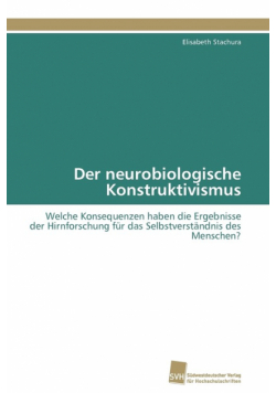 Der neurobiologische Konstruktivismus