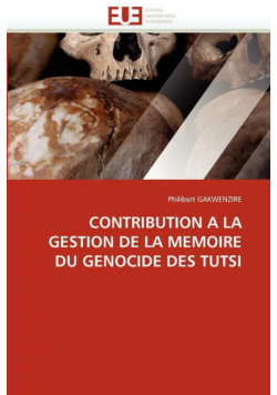 Contribution a la gestion de la memoire du genocide des tutsi
