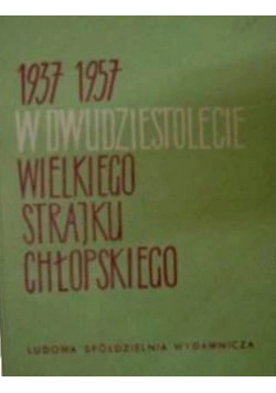W dwudziestolecie wielkiego strajku chłopskiego