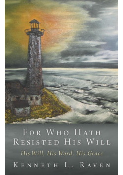 For Who Hath Resisted His Will
