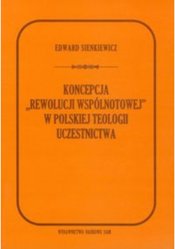 Koncepcja rewolucji wspólnotowej w polskiej teologii uczestnictwa autograf autora
