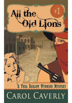 All the Old Lions (A Thea Barlow Wyoming Mystery, Book 1)