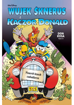 Wujek Sknerus i Kaczor Donald Powrót trzech caballeros Tom 9