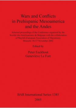 Wars and Conflicts in Prehispanic Mesoamerica and the Andes