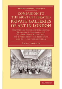Companion to the Most Celebrated Private Galleries of Art in London