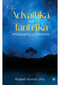The Advaitika and Tāntrika Philosophy of Śaṅkara