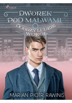 Dworek pod Malwami 15 - Dobrzy ludzie wokół