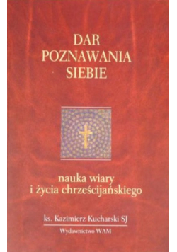 Dar poznawania siebie Nauka wiary i życia