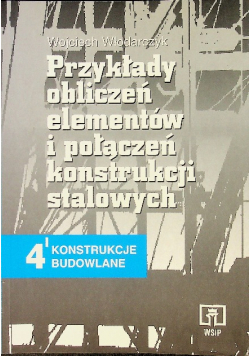 Przykłady obliczeń elementów i połączeń konstrukcji stalowych 4 konstrukcje budowlane