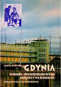 Gdynia miasto dwudziestolecia międzywojennego Urbanistyka i architektura