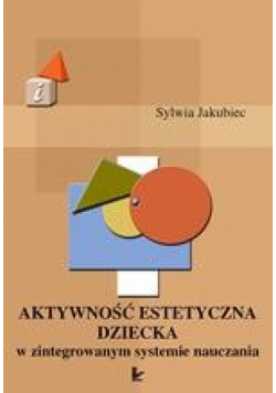 Aktywność estetyczna dziecka w zintegrowanym systemie nauczania