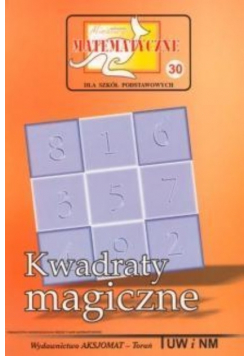 Miniatury matematyczne 30 Kwadraty magiczne