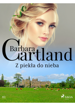 Z piekła do nieba - Ponadczasowe historie miłosne Barbary Cartland