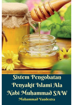 Sistem Pengobatan Penyakit Islami Ala Nabi Muhammad SAW