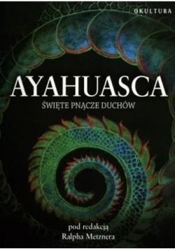 Ayahuasca Święte pnącze wizji