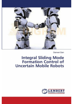 Integral Sliding Mode Formation Control of Uncertain Mobile Robots