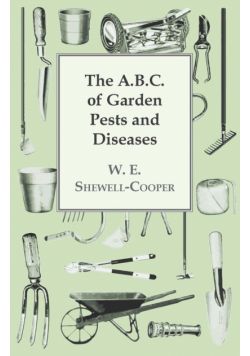 The A.B.C. of Garden Pests and Diseases
