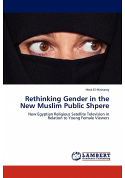 Rethinking Gender in the New Muslim Public Shpere