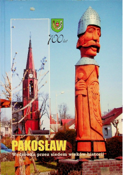 Pakosław wędrówka przez siedem wieków historii
