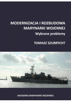 Modernizacja i rozbudowa marynarki wojennej. Wybrane problemy