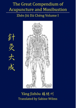 The Great Compendium of Acupuncture and Moxibustion Vol. I