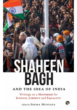 Shaheen Bagh and the Idea of India