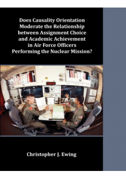 Does Causality Orientation Moderate the Relationship between Assignment Choice and Academic Achievement in Air Force Officers Performing the Nuclear Mission?