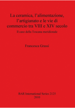 La ceramica, l'alimentazione, l'artigianato e le vie di commercio tra VIII e XIV secolo