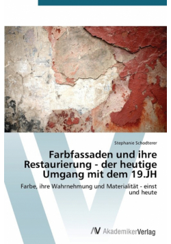 Farbfassaden und ihre Restaurierung - der heutige Umgang mit dem 19.JH