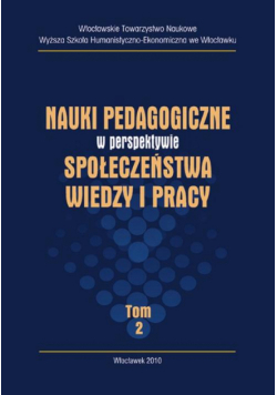 Nauki pedagogiczne w perspektywie społeczeństwa wiedzy i pracy, t. II