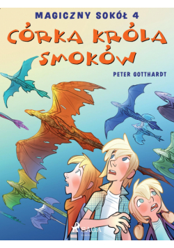 Magiczny sokół. Magiczny sokół 4 - Córka króla smoków
