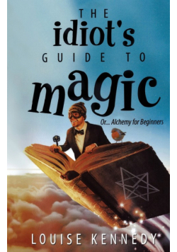 The Idiot's Guide To Magic