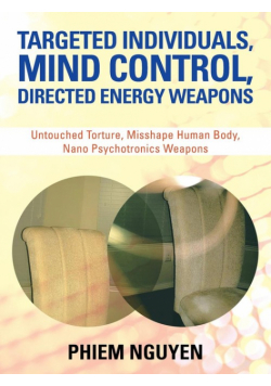 Targeted Individuals, Mind Control, Directed Energy Weapons