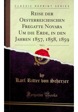 Reise der Oesterreichischen Fregatte Novara um die Erde in den Jahren 1857 1858 1859 Reprint