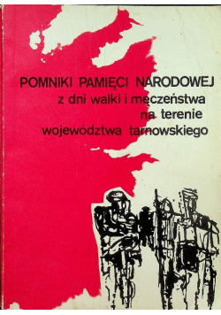 Pomniki pamięci narodowej z dni walki i męczeństwa na terenie województwa tarnowskiego