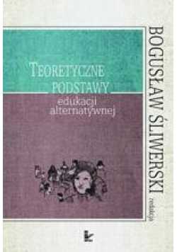 Teoretyczne podstawy edukacji alternatywnej