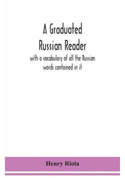 A graduated Russian reader, with a vocabulary of all the Russian words contained in it